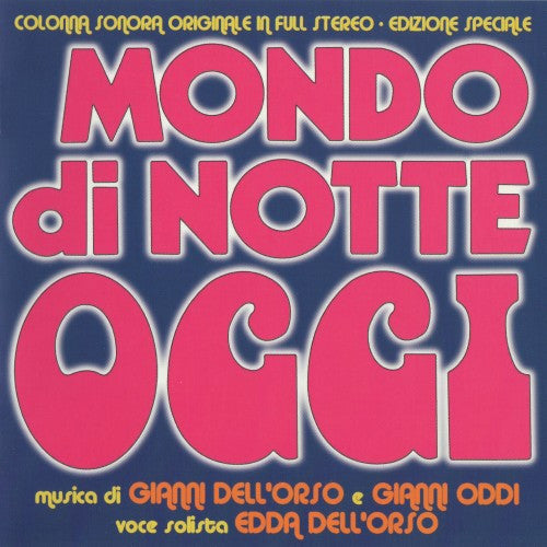 Gianni Dell'Orso E Gianni Oddi - Voce Solista Edda Dell'Orso : Mondo Di Notte Oggi (Colonna Sonora Originale In Full Stereo - Edizione Speciale) (CD, Album, Ltd, RE, RM)